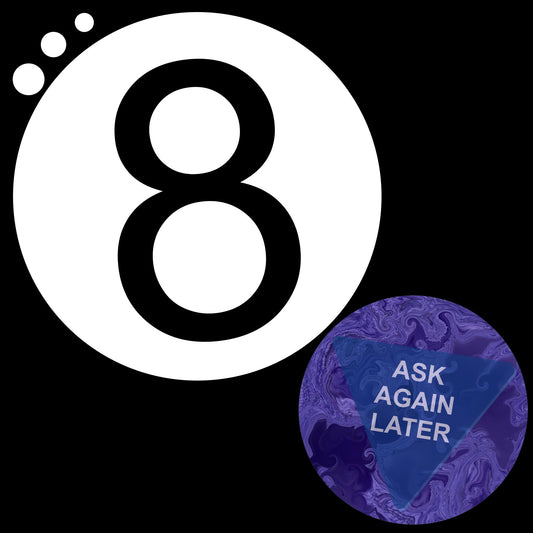 Magic 8 Ball Has Spoken